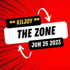 Kiljoy - The Zone - Jun 26 2023