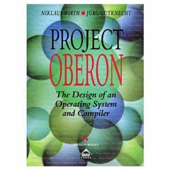 [Get] [PDF EBOOK EPUB KINDLE] Project Oberon: The Design of an Operating System and Compiler (Acm Pr