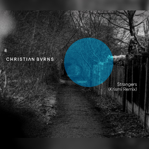 Christian Burns &lsquo;Strangers&rsquo; (Krismi Remix) cover