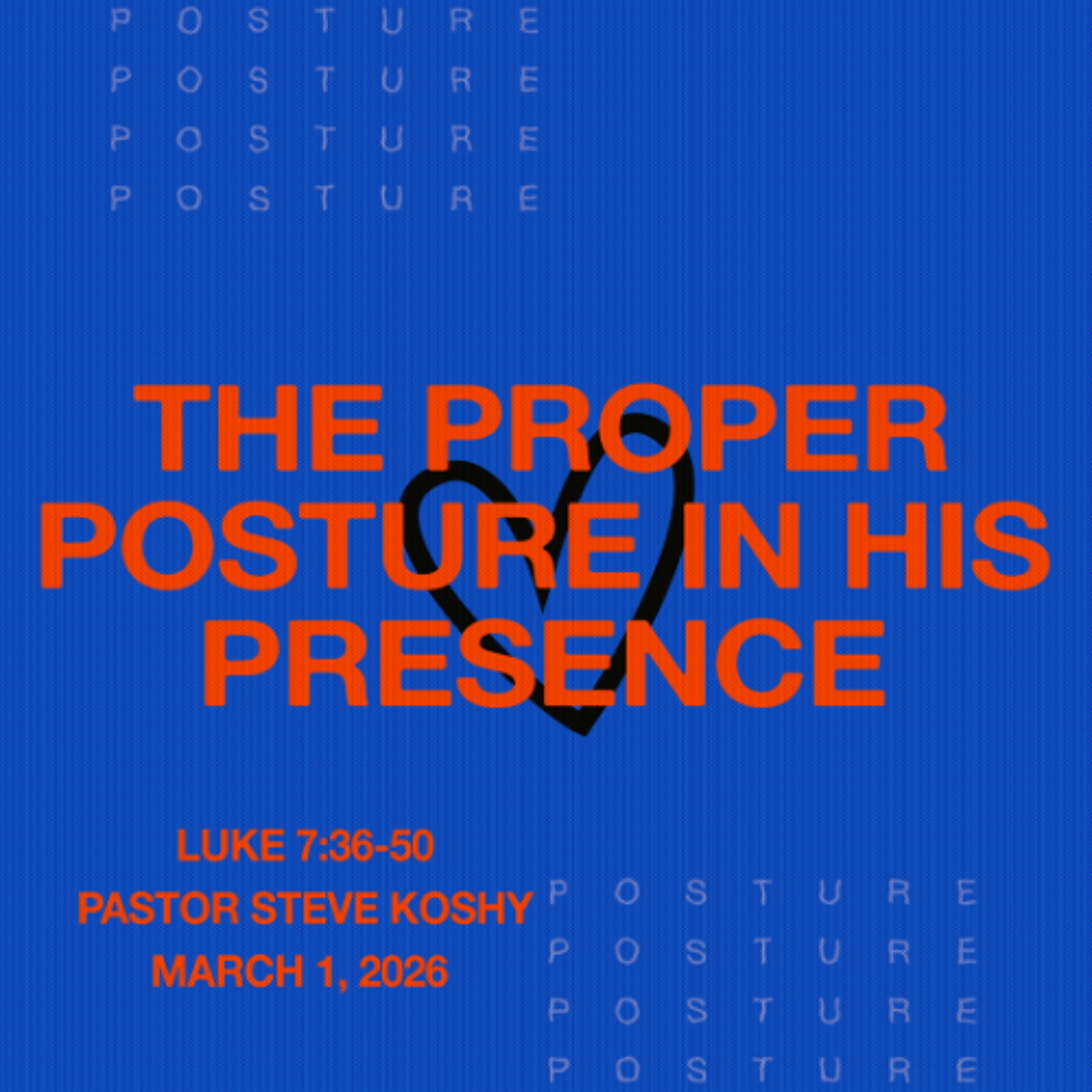Pastor Steve Koshy // The Proper Posture In His Presence // March 1, 2026 episode artwork