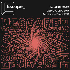 Opening Kammer @Escape KonfuziusFranz 14.04.22