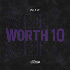 Worth 10 (Prod. Dehier)