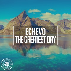 Echevo - The Greatest Day
