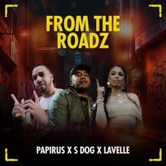 Papirus X S Dog X Lavelle - From The Roadz