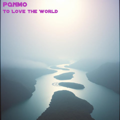 To Love the World