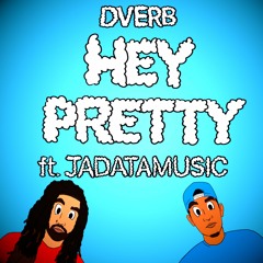Hey Pretty (ft. Jadatamusic)
