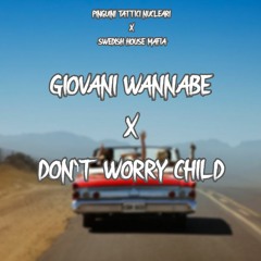 GIOVANI WANNABE X DON'T WORRY CHILD (Pinguini, Swedish House Mafia)[eddie.fio Mashup]