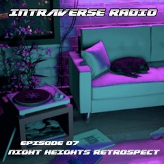 Intraverse Radio Ep. 07 – Night Heights Retrospect