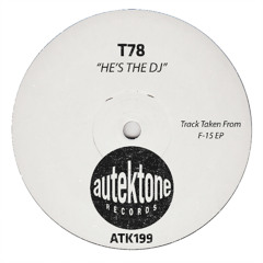 T78 "He's The Dj" (Original Mix)(Preview)(Taken from F-15 Ep)(Out 24/10/25)