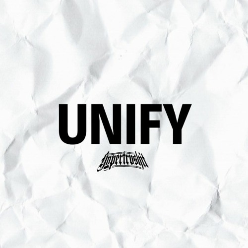 HYPER TRVSHIT - UNIFY (ORIGINAL MIX)