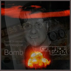 GEORGE LARA - DJ LIVE SESSIONS: Technological Bomb
