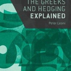 [Free] KINDLE 📄 The Greeks and Hedging Explained (Financial Engineering Explained) b