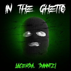 LACERDA, DANNTZ! - In The Ghetto