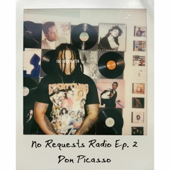 No Requests Radio Ep. 2 - Don Picasso