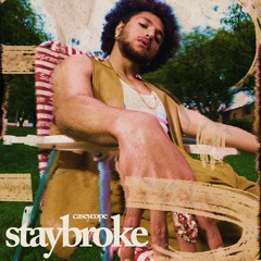 STAYBROKE (prod. casey cope)