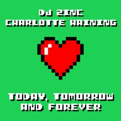 DJ Zinc feat. Charlotte Haining - Today Tomorrow And Forever