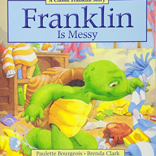 free EPUB 📬 Franklin Is Messy by  Paulette Bourgeois &  Brenda Clark [KINDLE PDF EBO