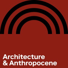 Architecture & Anthropocene