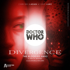 Doctor Who: Divergence I | Episode 10: The Bloodied Hand