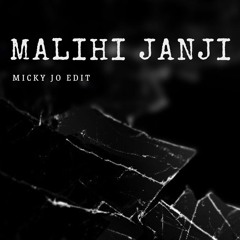 MALIHI JANJI ( MICKY JO EDIT)