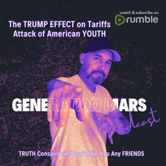 The TRUMP EFFECT on Tariffs and the Attack of American YOUTH