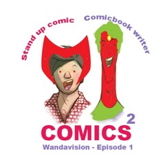 Spoilers - Comics Squared - Episode 1 - What's up with Wanda...and Vision?