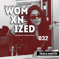 WOMXNIZED 032: Paula Martín @ Mexico City.