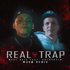 West Reis - Real Trap Feat. Arthurzim (WAKØ Remix)