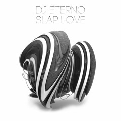 Dj Eterno - Slap Love(Radio Edit)