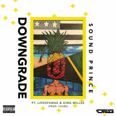 Sound Prince ft LifeOfSwae & King Millzz - Downgrade (Prod. Czure)