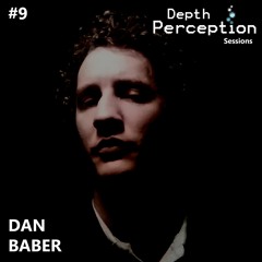 Depth Perception Sessions #9 - Dan Baber