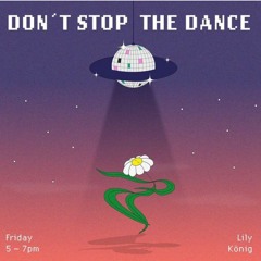 Don't Stop The Dance w/ Lily König & Kalito