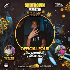 Shutdown LDN Block Party • New Afrobeats & Amapiano Live Audio & Drums • Official Four, DJ M