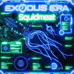 Exodus Era - Squidmeat (FREE DOWNLOAD)