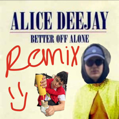 ALICE DEEJAY - BETTER OFF ALONE [TRANCE REMIX PEPE & DEKERIM] FREE DOWNLOAD:)