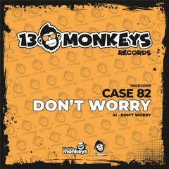 Case 82 - Don´t Worry (Original Mix)