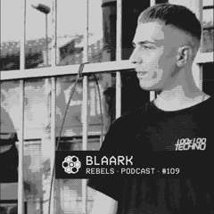 Rebels Podcast #109 - Blaark