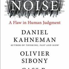 [READ] EBOOK EPUB KINDLE PDF Noise: A Flaw in Human Judgment by  Daniel Kahneman,Olivier Sibony,Cass