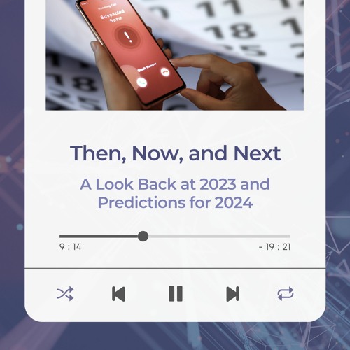 Then, Now, and Next: A Look Back at 2023 and Predictions for 2024