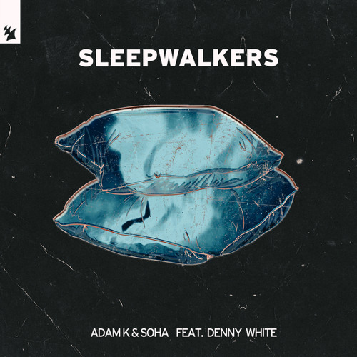 Adam K & Soha feat. Denny White - Sleepwalkers