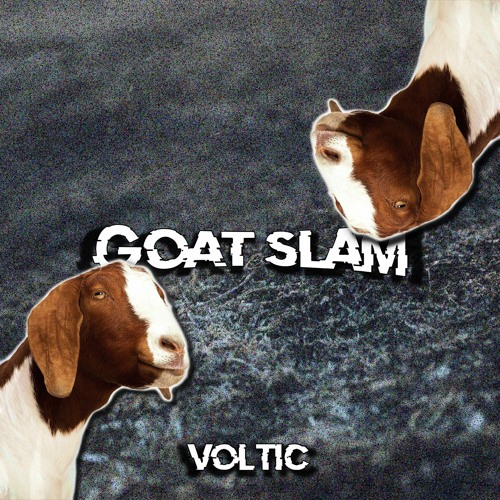 VOLTIC - GOAT SLAM [CORE] (FREE DL)