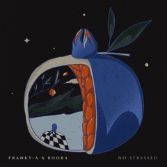 Franky A - No Stressed (feat Boora)