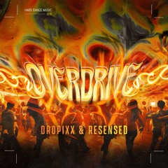 Dropixx & Resensed - Overdrive (Extended Mix)