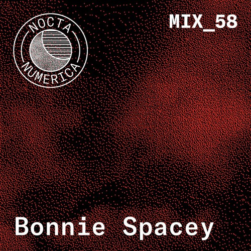 Nocta Numerica Mix #58 / Bonnie Spacey