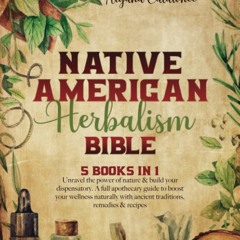 eBooks❤️Download⚡️ Native American Herbalism Bible 5 Books in 1 Unravel the Power of Nature