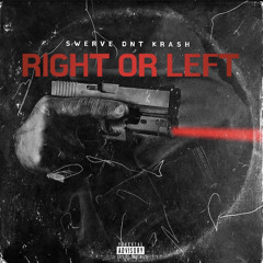Swerve Dnt Krash - Right Or Left (Prod. 808 Yung)