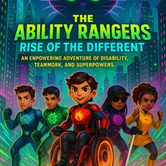 The Ability Rangers: Episode 1 Rise of the Different Written by Wayed Kabir Episode 1