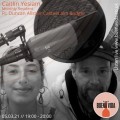 Caitlin Yesiam x Badger - Radio Buena Vida 05.03.21