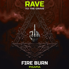 Pisapia - Fire Burn (Extended Mix) [RAVE TO THE GRAVE]