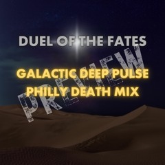 Duel Of The Fates: Galactic Deep Pulse (Philly Death Mix) - Preview